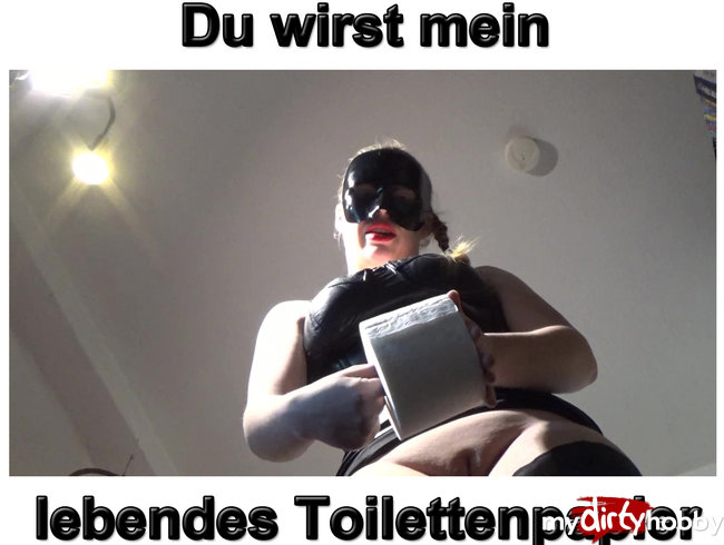 Du wirst mein lebendes Toilettenpapier
