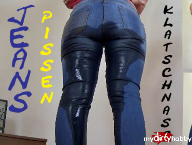 Bepisste Jeans!