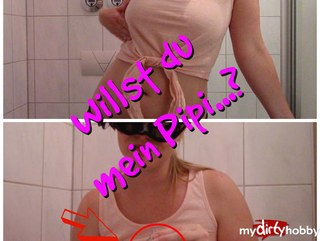 Willst du mein Pipi...?