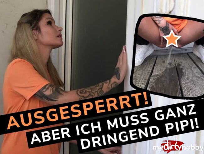 AUSGESPERRT! ABER ICH MUSS GANZ DRINGEND PIPI!