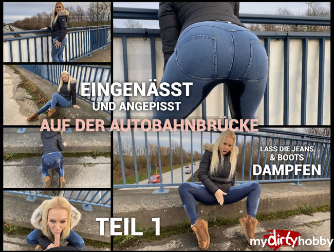 Eingenässt und angepisst auf der Autobahnbrücke - lass die Jeans und Boots dampfen!